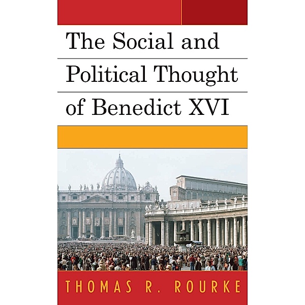 The Social and Political Thought of Benedict XVI, Thomas R. Rourke