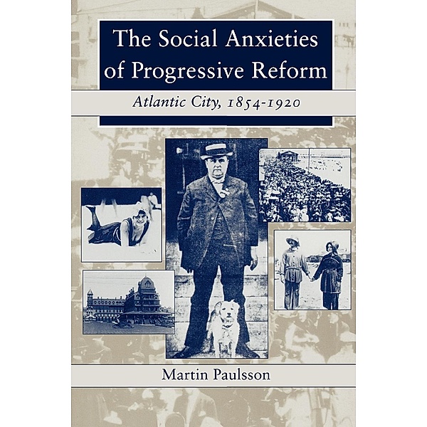The Social Anxieties of Progressive Reform / The American Social Experience Bd.2, Martin Paulsson