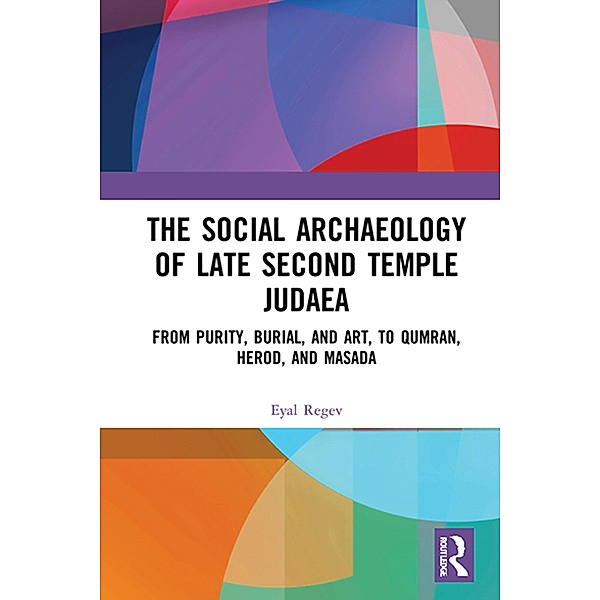 The Social Archaeology of Late Second Temple Judaea, Eyal Regev