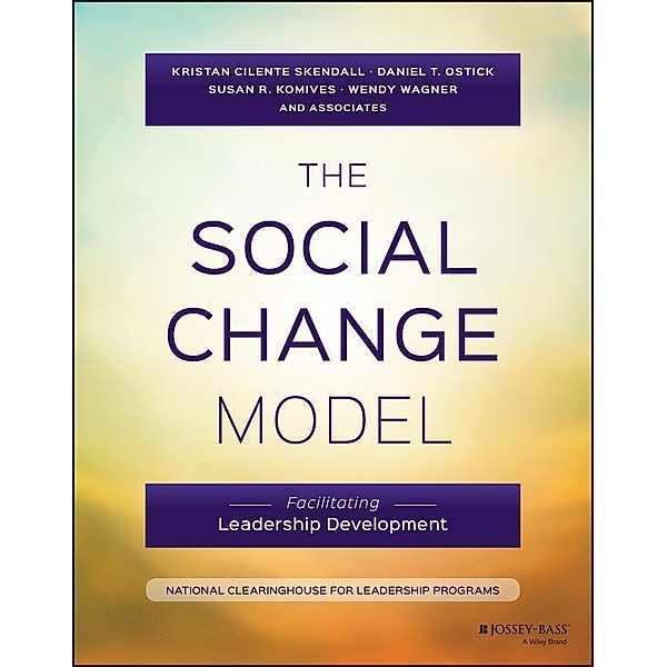The Social Change Model, Kristan C. Skendall, Daniel T. Ostick, Susan R. Komives, Wendy Wagner
