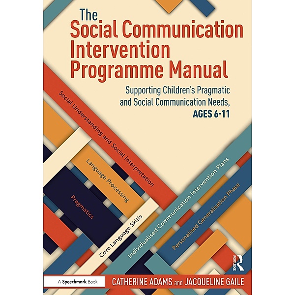 The Social Communication Intervention Programme Manual, Catherine Adams, Jacqueline Gaile