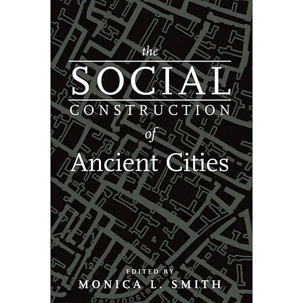 The Social Construction of Ancient Cities