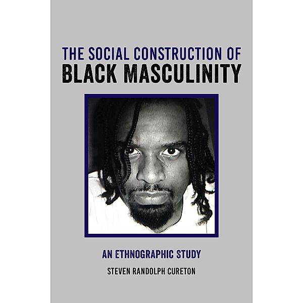 The Social Construction of Black Masculinity, Steven Cureton