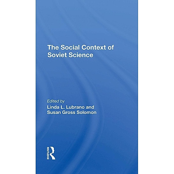 The Social Context Of Soviet Science, Linda L Lubrano, Susan Gross Solomon
