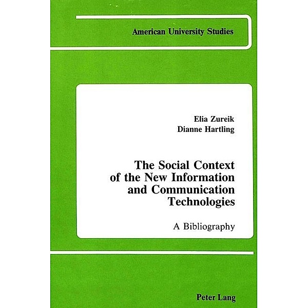 The Social Context of the New Information and Communication Technologies, Elia T. Zureik, Dianne Hartling