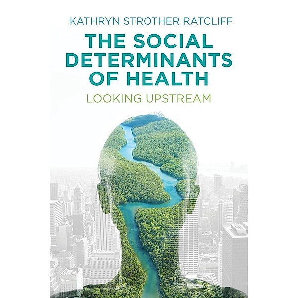 The Social Determinants of Health, Kathryn Strother Ratcliff