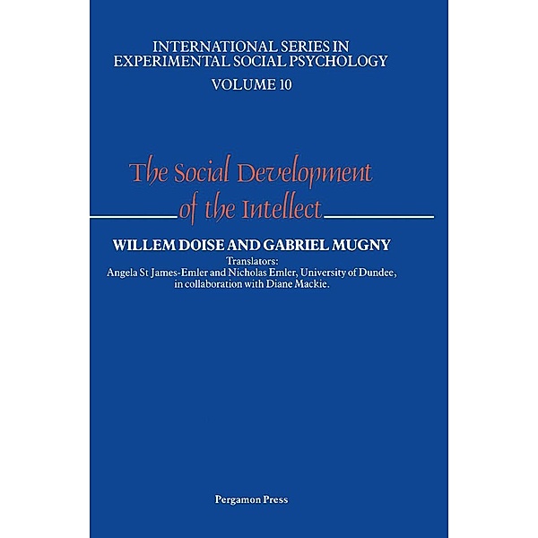 The Social Development of the Intellect, W. Doise, G. Mugny, A. St. James, N. Emler, D. Mackie