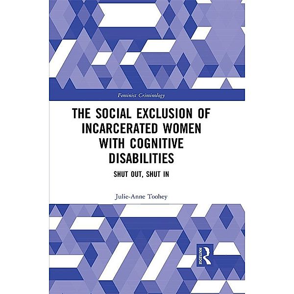 The Social Exclusion of Incarcerated Women with Cognitive Disabilities, Julie-Anne Toohey