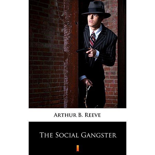 The Social Gangster, Arthur B. Reeve