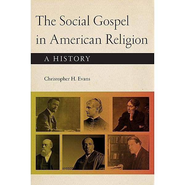 The Social Gospel in American Religion, Christopher H. Evans