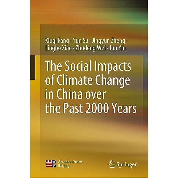 The Social Impacts of Climate Change in China over the Past 2000 Years, Xiuqi Fang, Yun Su, Jingyun Zheng, Lingbo Xiao, Zhudeng Wei, Jun Yin