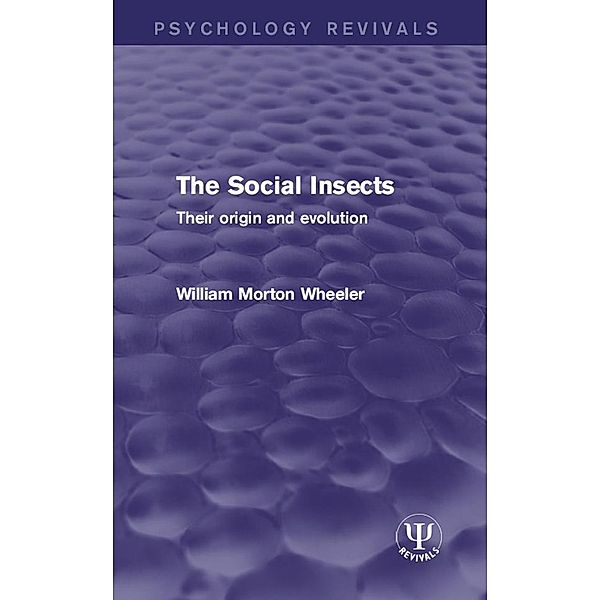 The Social Insects, William Morton Wheeler