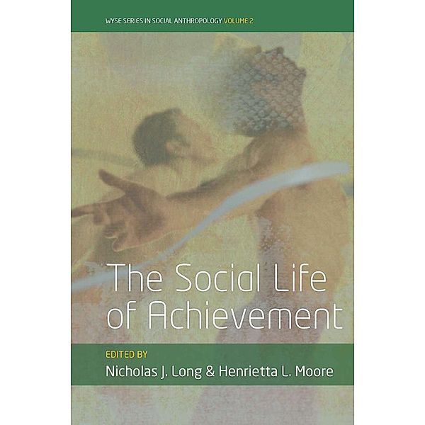 The Social Life of Achievement / WYSE Series in Social Anthropology Bd.2