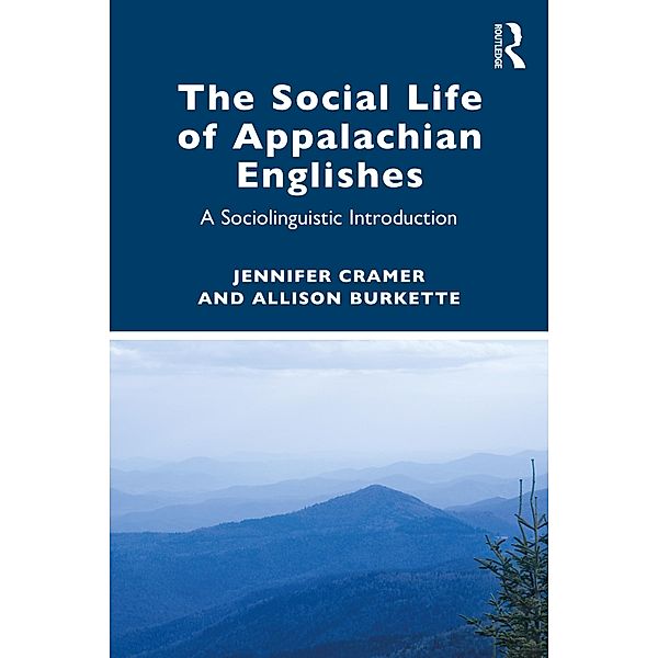 The Social Life of Appalachian Englishes, Jennifer Cramer, Allison Burkette