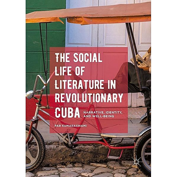 The Social Life of Literature in Revolutionary Cuba, Par Kumaraswami
