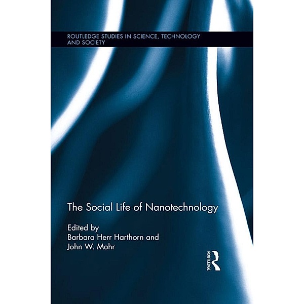 The Social Life of Nanotechnology / Routledge Studies in Science, Technology and Society
