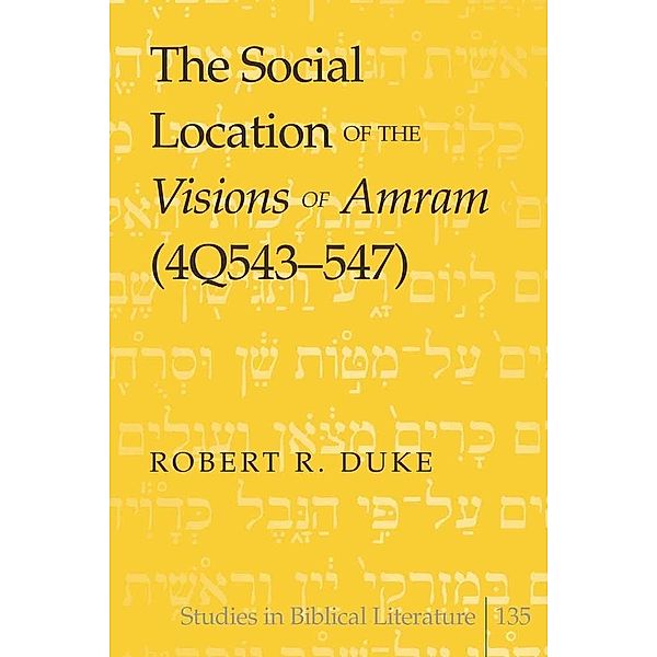 The Social Location of the Visions of Amram (4Q543-547), Robert R. Duke