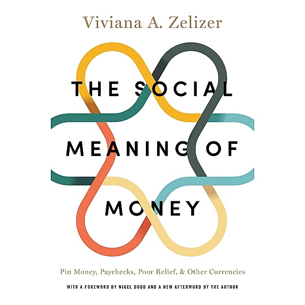 The Social Meaning of Money, Viviana A. Zelizer