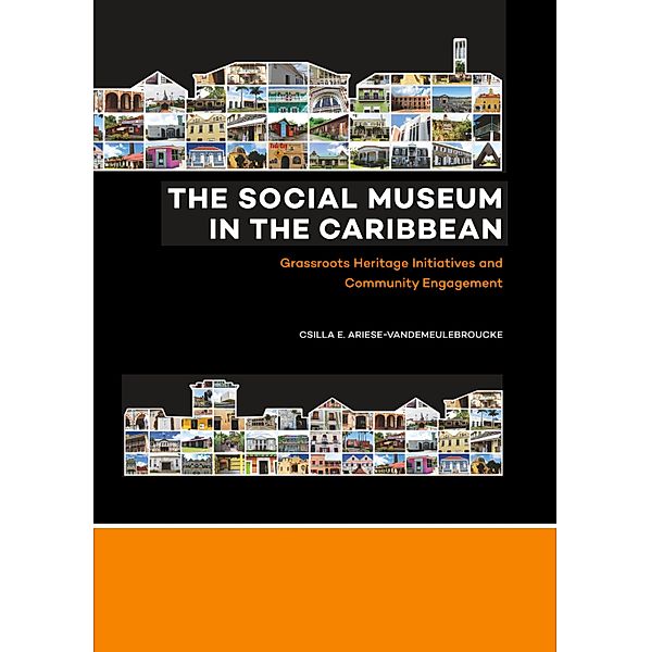 The Social Museum in the Caribbean, Csilla E. Ariese-Vandemeulebroucke