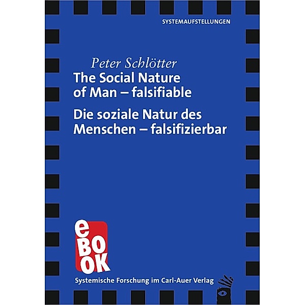 The Social Nature of Man - falsifiable / Die soziale Natur des Menschen - falsifizierbar / Verlag für systemische Forschung, Peter Schlötter