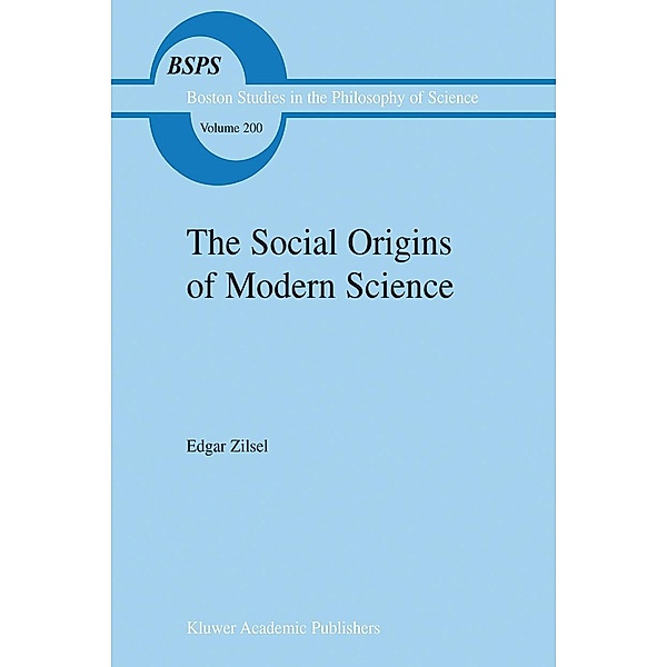 The Social Origins of Modern Science, P. Zilsel
