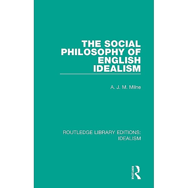 The Social Philosophy of English Idealism, A. J. M. Milne