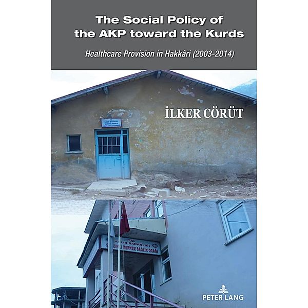 The Social Policy of the AKP toward the Kurds / Culture, Society and Political Economy in Turkey Bd.1, Ilker Cörüt