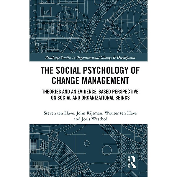 The Social Psychology of Change Management, Steven Ten Have, John Rijsman, Wouter Ten Have, Joris Westhof