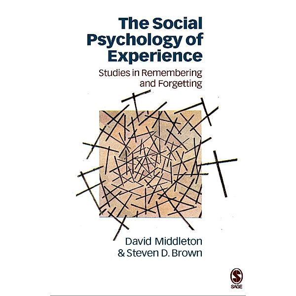 The Social Psychology of Experience / Inquiries in Social Construction series, David Middleton, Steven Brown