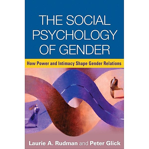 The Social Psychology of Gender / The Guilford Press, Laurie A. Rudman, Peter Glick