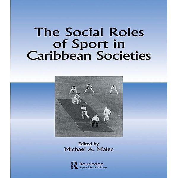 The Social Roles of Sport in Caribbean Societies, Michael A Malec