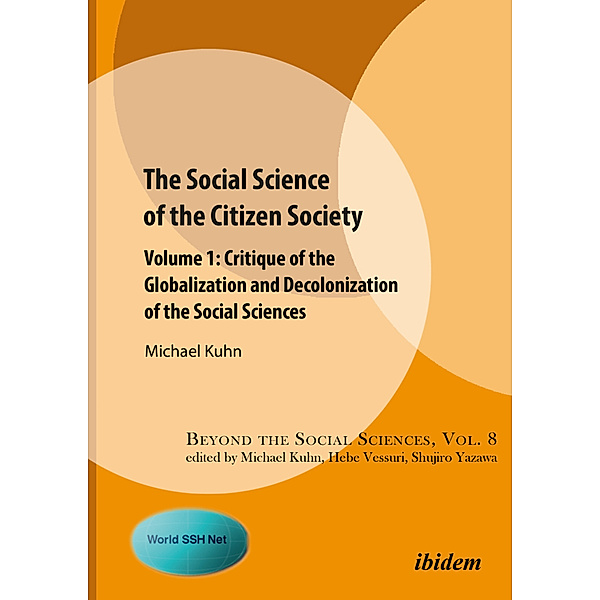 The Social Science of the Citizen Society - Volume 1 - Critique of the Globalization and Decolonization of the Social Sciences, Michael Kuhn