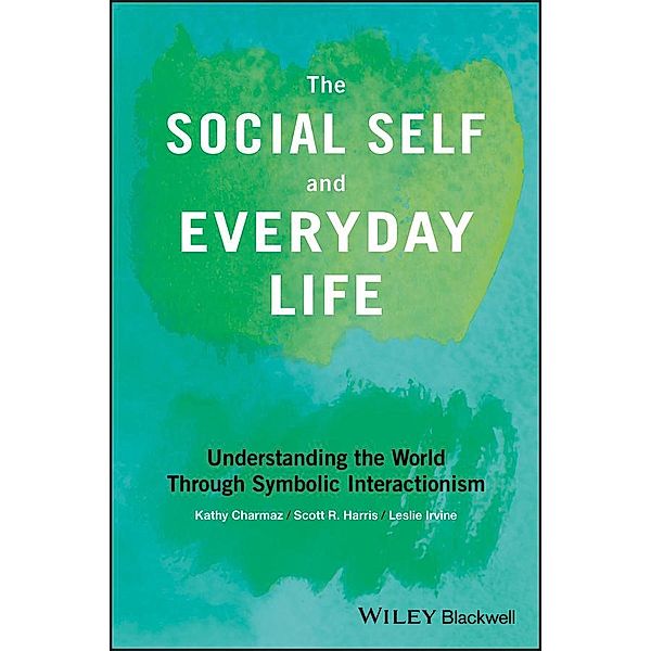 The Social Self and Everyday Life, Kathy Charmaz, Scott R. Harris, Leslie Irvine