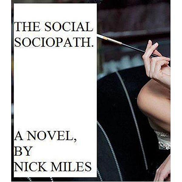 The Social Sociopath., Nick Miles