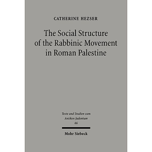 The Social Structure of the Rabbinic Movement in Roman Palestine, Catherine Hezser