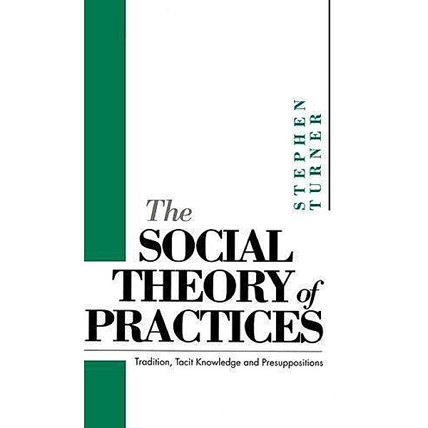 The Social Theory of Practices, Stephen P. Turner