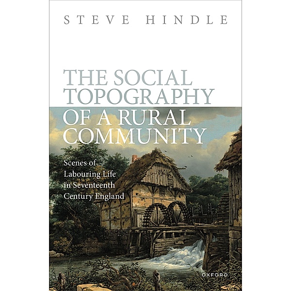 The Social Topography of a Rural Community, Steve Hindle