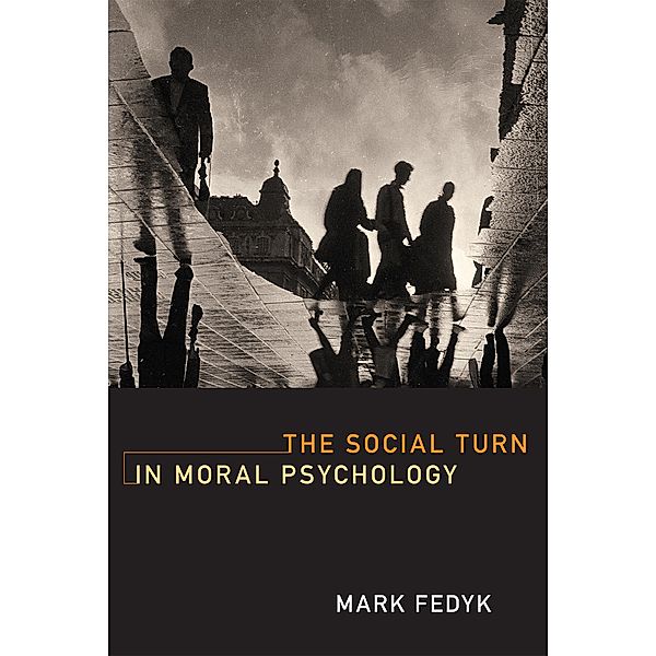 The Social Turn in Moral Psychology, Mark Fedyk