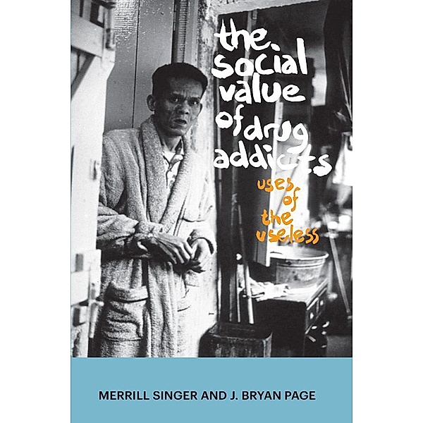The Social Value of Drug Addicts, Merrill Singer, J Bryan Page