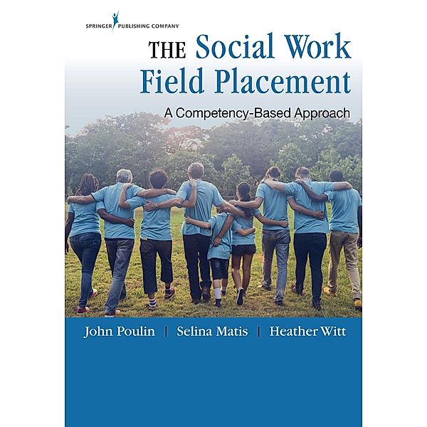 The Social Work Field Placement, John Poulin, Selina Matis, Heather Witt