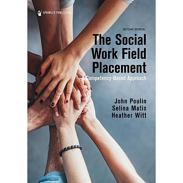 The Social Work Field Placement, John Poulin, Selina Matis, Heather Witt