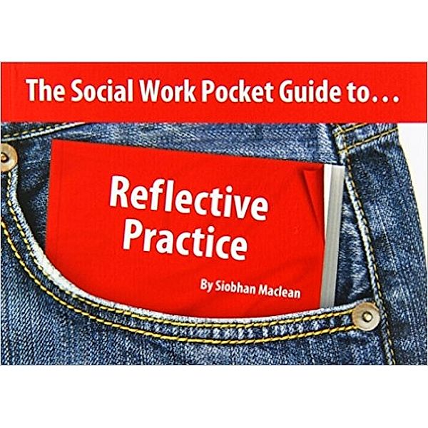 The Social Work Pocket Guide to...: Reflective Practice, Siobhan Maclean