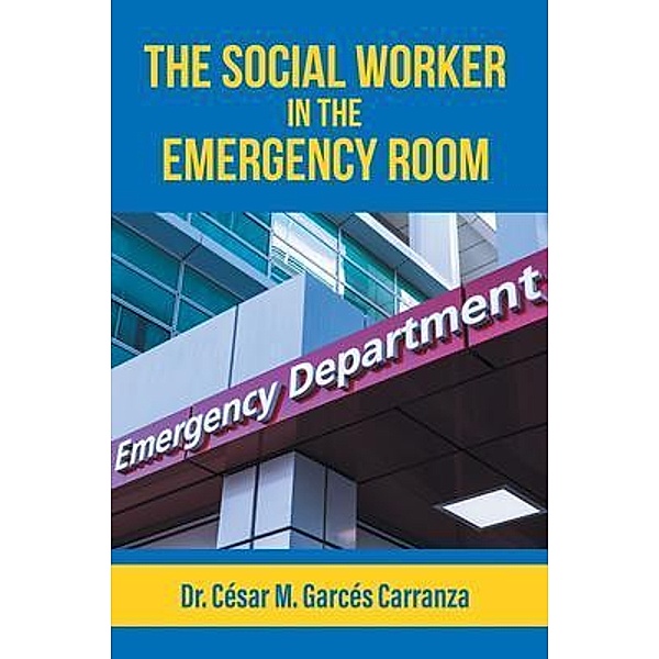 The Social Worker in the Emergency Room / Great Writers Media, Cesario Jose Garces Carranzales