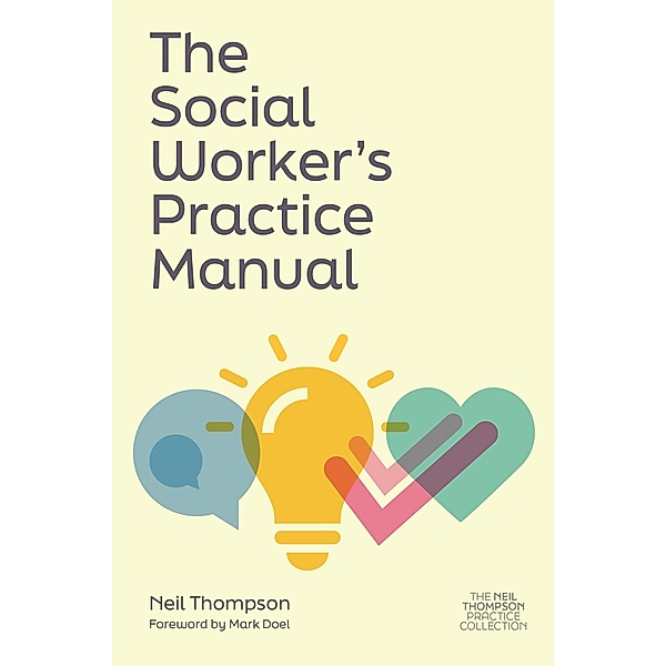 The Social Worker's Practice Manual / The Neil Thompson Practice Collection, Neil Thompson