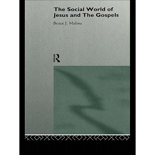 The Social World of Jesus and the Gospels, Bruce J. Malina