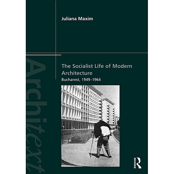 The Socialist Life of Modern Architecture, Juliana Maxim