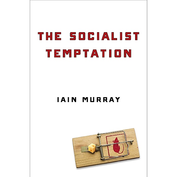 The Socialist Temptation, Iain Murray