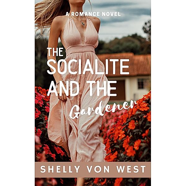 The Socialite and the Gardener, Shelly von West