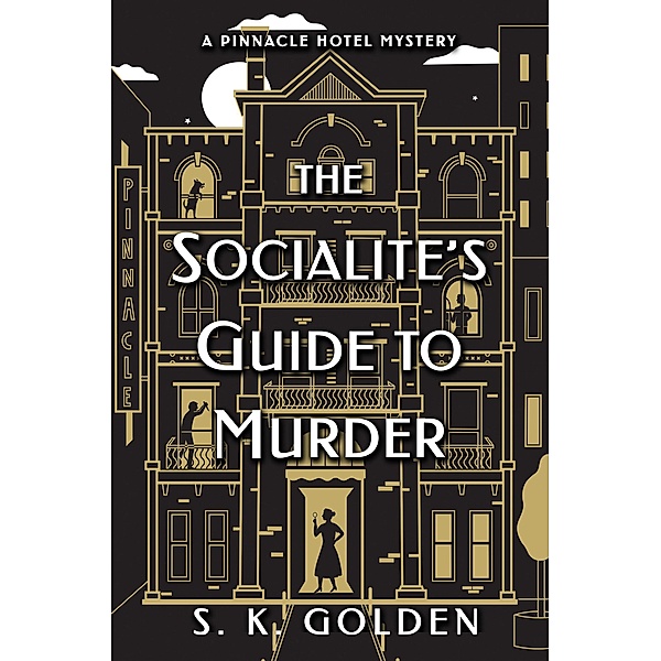 The Socialite's Guide to Murder / A Pinnacle Hotel Mystery Bd.1, S. K. Golden
