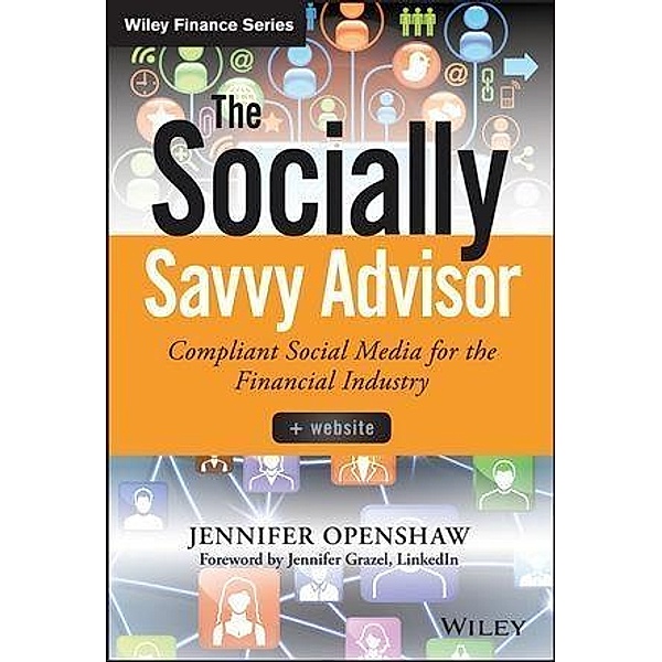 The Socially Savvy Advisor / Wiley Finance Editions, Jennifer Openshaw, Amy McIlwain, Stuart Fross